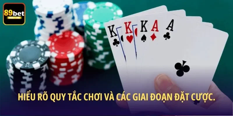 Hiểu rõ quy tắc chơi và các giai đoạn đặt cược
